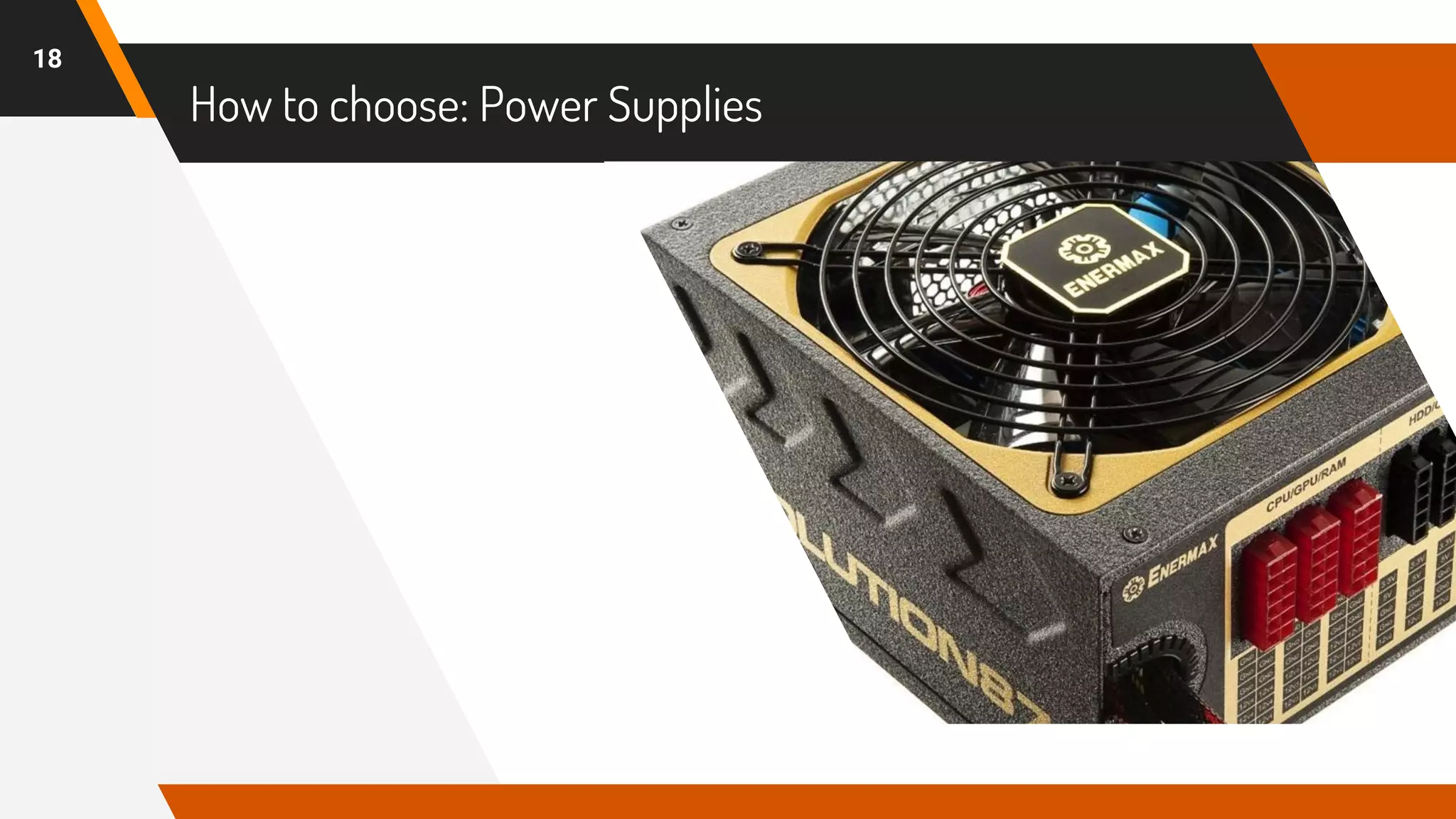 How to choose: Power Supplies
18
 