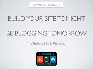 BUILD YOUR SITE TONIGHT 
! 
BE BLOGGING TOMORROW 
! 
(No Technical Skills Required) 
 