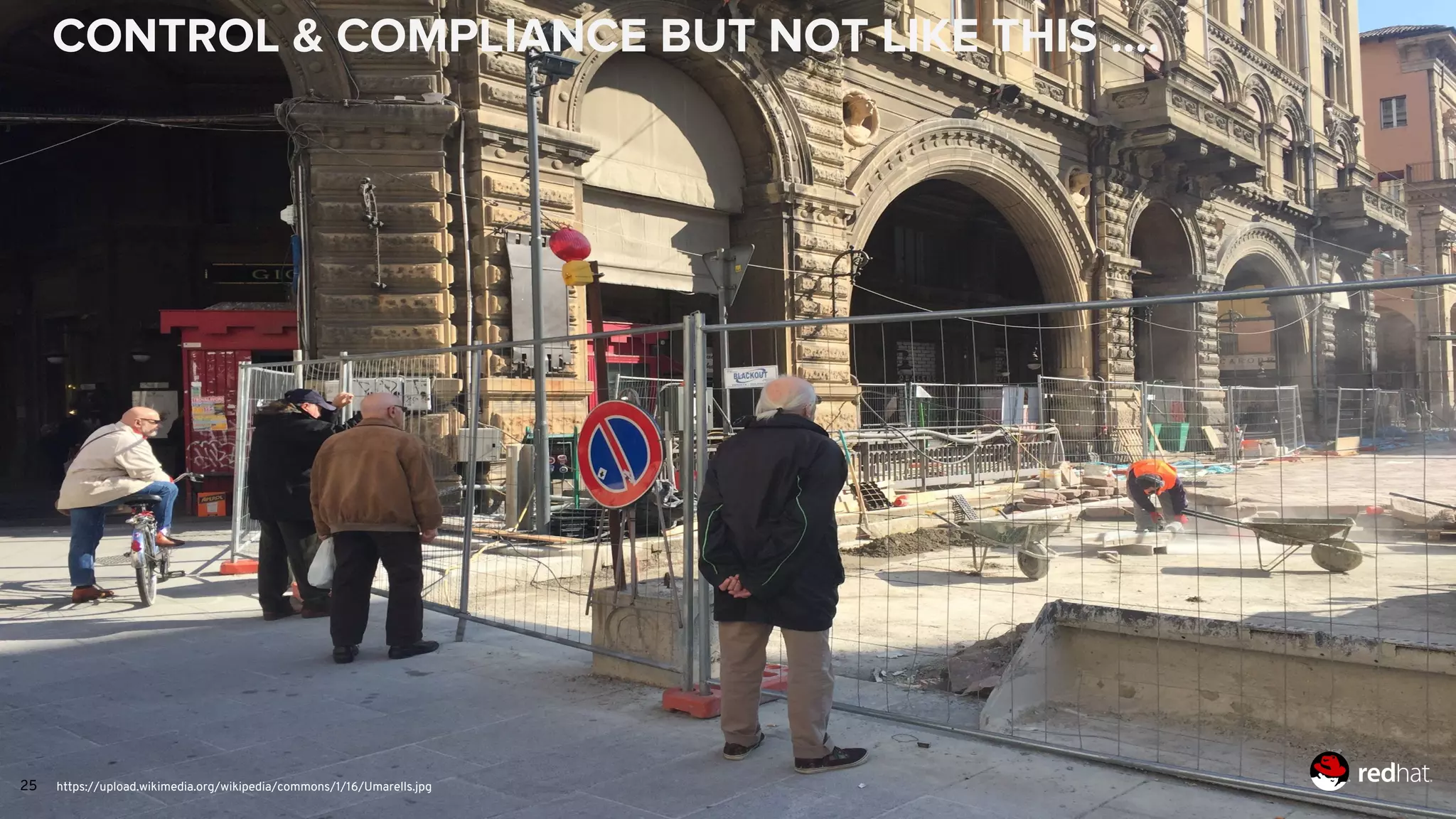 25
CONTROL & COMPLIANCE BUT NOT LIKE THIS ….
https://upload.wikimedia.org/wikipedia/commons/1/16/Umarells.jpg
 