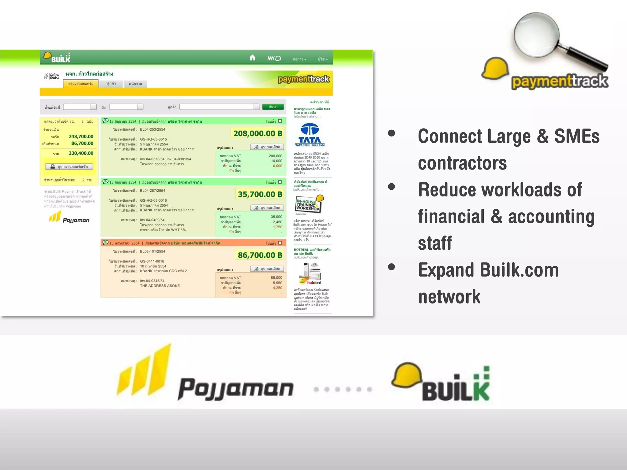 • Connect Large & SMEs
contractors
• Reduce workloads of
financial & accounting
staff
• Expand Builk.com
network