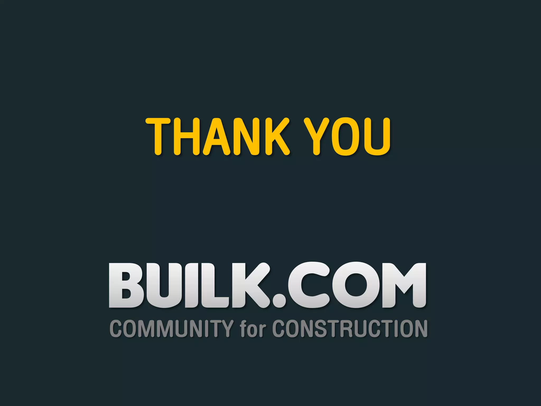 THANK YOU
COMMUNITY for CONSTRUCTION