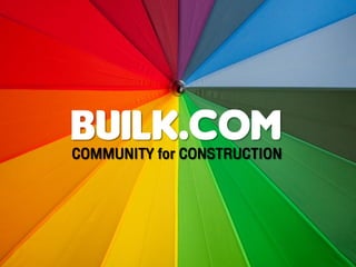 Builk.com
COMMUNITY for CONSTRUCTION
 