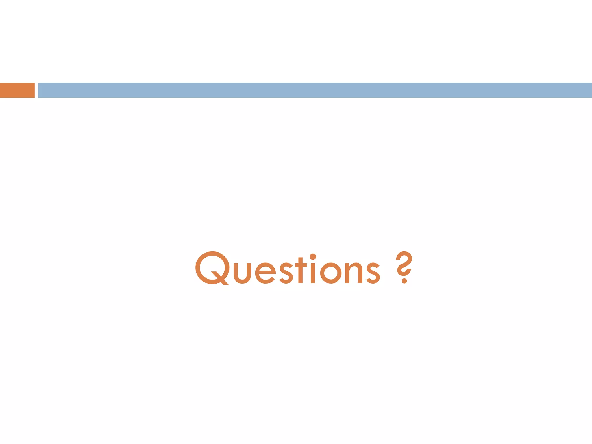 Questions ? 