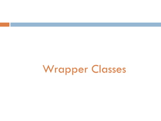 Wrapper Classes

 