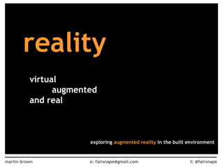 virtual augmented and real reality exploring  augmented reality  in the built environment 