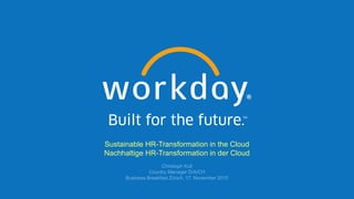 TM
Sustainable HR-Transformation in the Cloud
Nachhaltige HR-Transformation in der Cloud
 