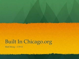 Built In Chicago.org Matt Moog – 1-19-11  