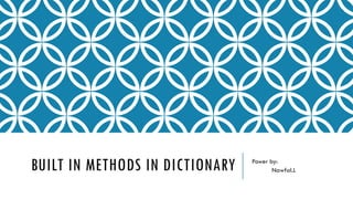 Built in methods in dictionary by nawfal.pptx
