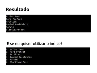 Resultado 
E se eu quiser utilizar o índice? 
 