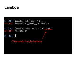 Lambda 
Chamando função lambda 
 