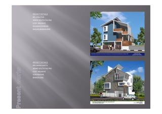 PROJECTDETAILS
MS.VINUTHA
30X50SOUTHFACING
COST‐40LAKHS
RAJARAJESHWARI‐
NAGAR,BANGALORE
PROJECTDETAILS
MR.MANJUNATH
30X40SOUTHFACING
COST‐40LAKHS
VIJAYNAGAR,
BANGALORE
 