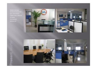 PROJECTDETAILS
INTERIORDESIGNFOR
M/S.ORBENERGY
CARPETAREA‐2000SFT
20LAKHS
VIJAYNAGAR,
BANGALORE
 