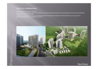 PROJECTDETAILS– EXPERIENCEATAEDAS
RAISINARESIDENCY,GURGAON,HARYANA,
TATAHOUSINGDEVELOPMENTCOMPANY,RENOWNEDREALESTATEDEVELOPEROFINDIAHASTASKEDAEDASWITHTHIS11ACRERESIDENTIAL
TOWNSHIPINGURGAONHARYANA.
THEPROJECTISENVISIONEDASTHEFULLYMODERNHOUSINGDEVELOPMENTPROVIDING8HIGHRISETOWERS&VILLASALONGWITH
SUPPORTINGCOMMERCIAL&COMMUNITYFACILITIES.
Ravi Kirran
 