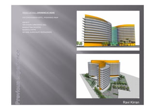 PROJECTDETAILS– EXPERIENCEATAEDAS
FIVESTARBUSINESSHOTEL,HYDERABAD,INDIA
650KEYS
500PERSONCONFERENCEHALL
BANQUETINGFACILITIES
BUSINESSCENTRE
SKYBARS&SPECIALITYRESTAURANTS
Ravi Kirran
 