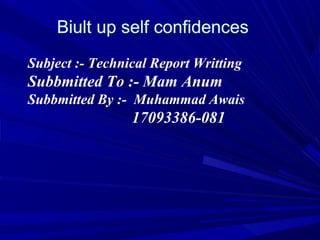 Subject :- Technical Report Writting
Subbmitted To :- Mam Anum
Subbmitted By :- Muhammad Awais
17093386-081
 
