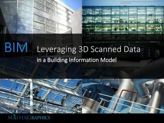 © 2012 Autodesk
BIM Leveraging 3D Scanned Data
in a Building Information Model
 