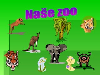 Naše zoo 