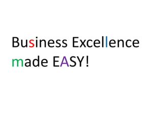 Business Excellence made EASY! 