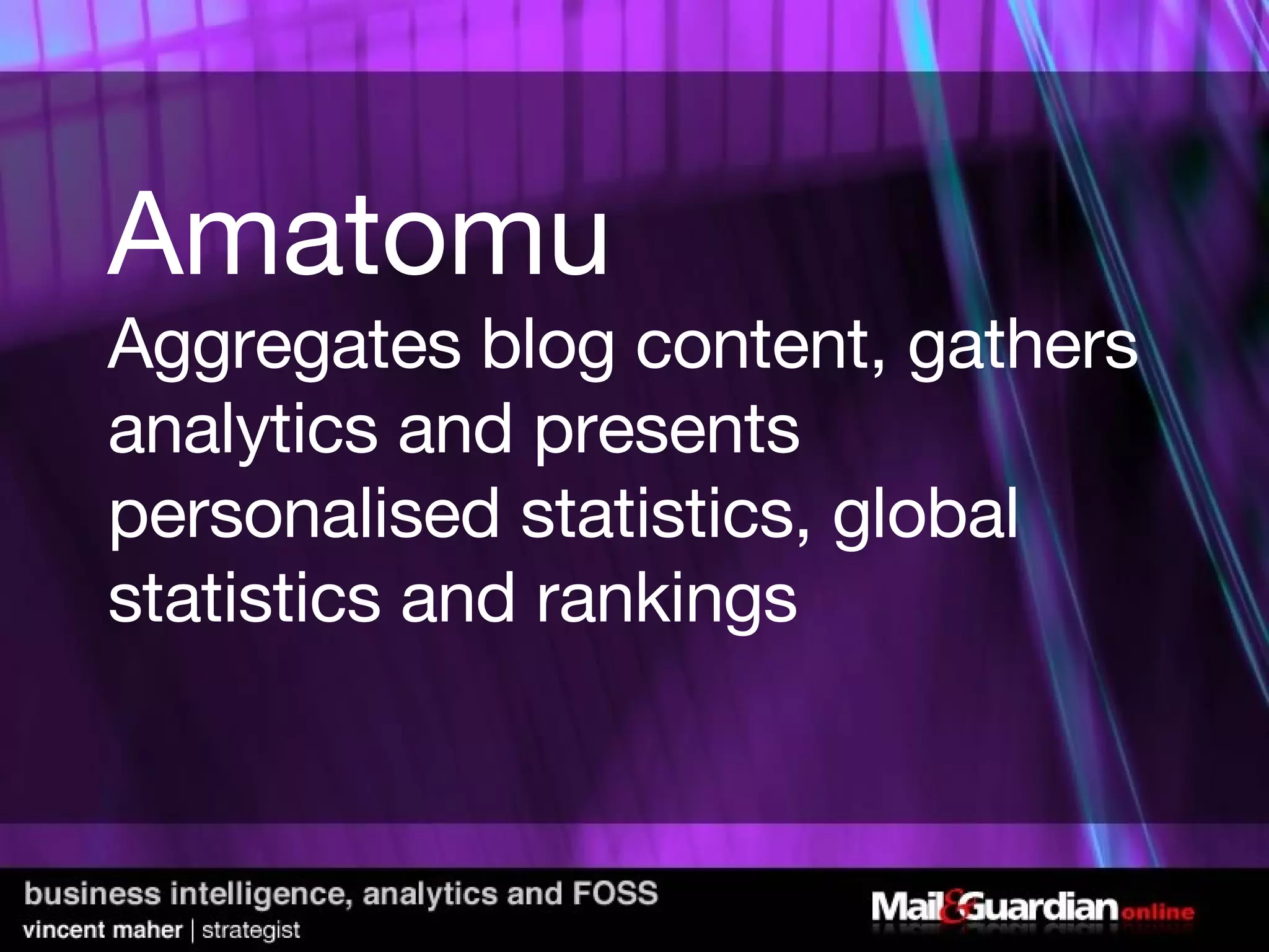Amatomu Aggregates blog content, gathers analytics and presents personalised statistics, global statistics and rankings 