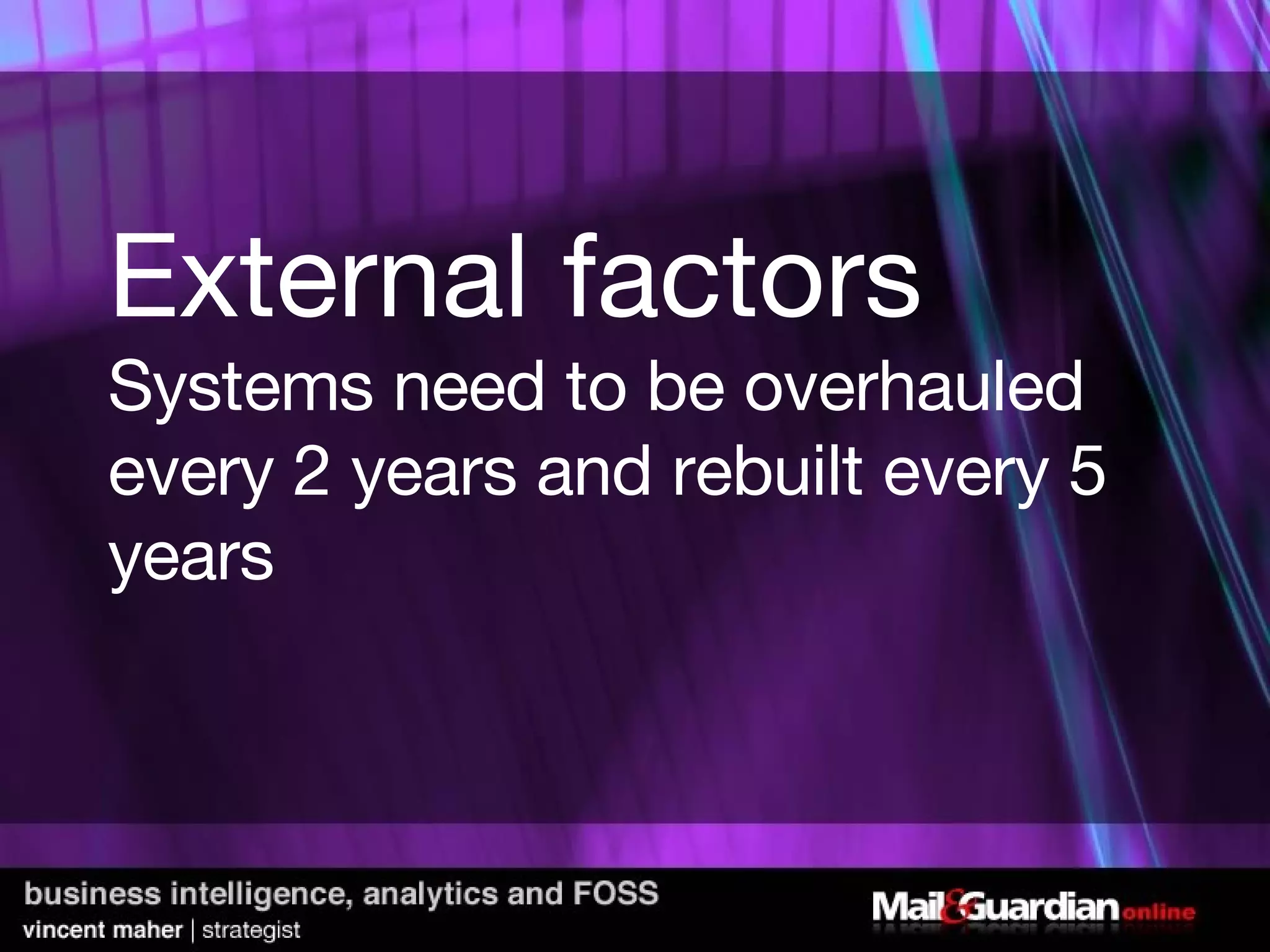 External factors Systems need to be overhauled every 2 years and rebuilt every 5 years  