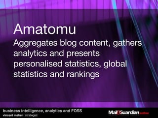 Amatomu Aggregates blog content, gathers analytics and presents personalised statistics, global statistics and rankings 