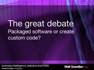 The great debate Packaged software or create custom code? 
