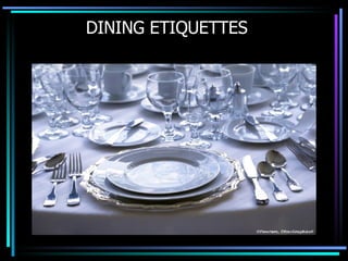 DINING ETIQUETTES 