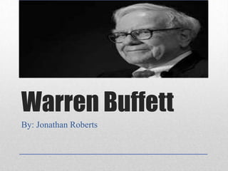 Warren Buffett
By: Jonathan Roberts
 