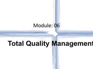 Module: 06 Total Quality Management 