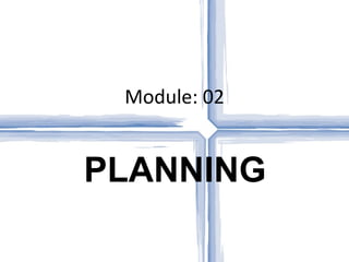 Module: 02 PLANNING 