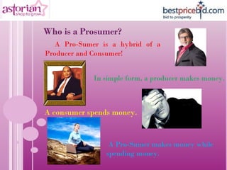 <ul><li>Who is a Prosumer?  </li></ul><ul><li>A Pro-Sumer is a hybrid of a Producer and Consumer! </li></ul><ul><li>A cons...