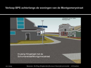 Verloop BPS achterlangs de woningen van de Montgomerystraat19-7-2009Bewoners   De Kling, Klingbemden,Brunssum-Noord,de Lemmender     J.H.Snackers