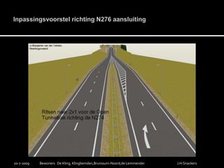 Inpassingsvoorstel richting N276 aansluiting19-7-2009Bewoners   De Kling, Klingbemden,Brunssum-Noord,de LemmenderJ.H.Snackers