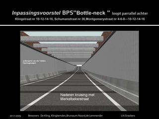 InpassingsvoorstelBPS“Bottle-neck “loopt parrallel achter Klingstraat nr 10-12-14-16, Schumanstraatnr 36,Montgomerystraatnr 4-6-8—10-12-14-1619-7-2009Bewoners   De Kling, Klingbemden,Brunssum-Noord,de LemmenderJ.H.Snackers