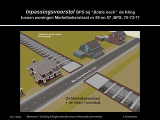 InpassingsvoorstelBPS bij “Bottleneck”  de Klingtussen woningen Merkelbekerstraatnr 59 en 57 ,BPS, 75-73-7119-7-2009Bewoners   De Kling, Klingbemden,Brunssum-Noord,de LemmenderJ.H.Snackers