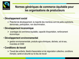 Normes génériques de commerce équitable pour  les organisations de producteurs <ul><li>Développement social  </li></ul><ul...
