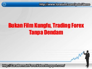 Bukan Film Kungfu, Trading Forex
Tanpa Dendam
 