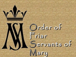 O rder of Friar  S ervants of  M ary 