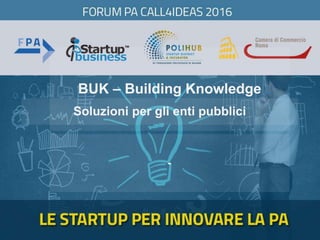 BUK – Building Knowledge
-
Soluzioni per gli enti pubblici
 