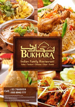 Indian Tandoori Chineese Chaat Sweets
Indian Family Restaurant
: 03 7660059
: 055 8943 777
Call
bukhararestaurant@yahoo.com
https://www.facebook.com/bukhararestaurantalain
Online Reservations :
www.bukhararestaurants.com
 