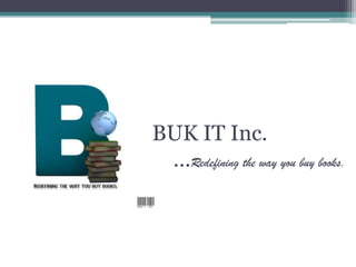 BUK IT Inc.
 …Redefining the way you buy books.
 