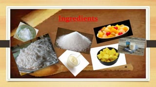 Ingredients
 