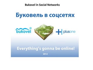 Bukovel in Social Networks
And Services
 