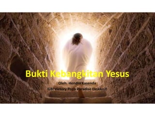 Bukti Kebangkitan Yesus
Oleh: Hendra Kasenda
GBI Victory Poris Paradise Eksklusif
 
