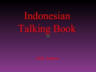 Oleh Andrew Indonesian Talking Book 