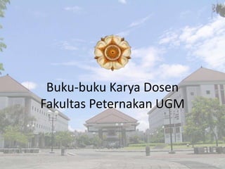 Buku-buku Karya Dosen
Fakultas Peternakan UGM
 