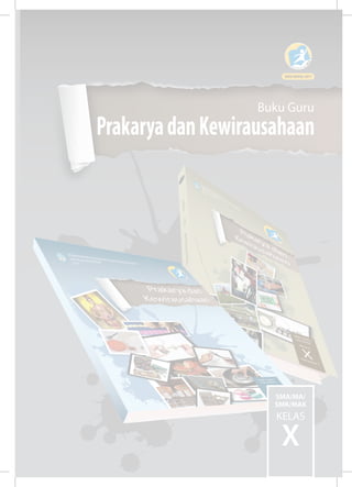 Buku Guru
PrakaryadanKewirausahaan
SMA/MA/
SMK/MAK
KELAS
X
 