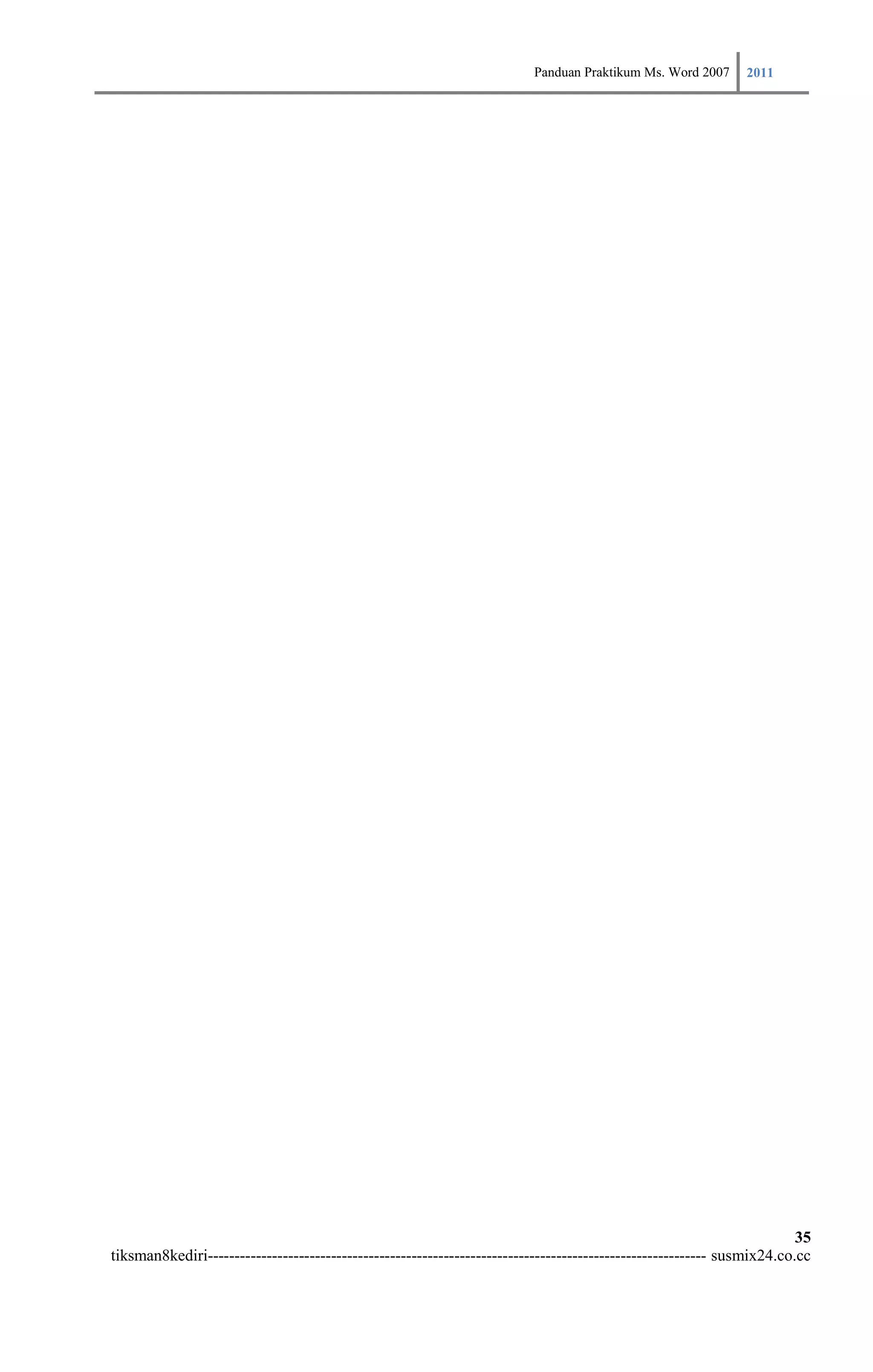 Panduan Praktikum Ms. Word 2007 2011




                                                                                                                        35
tiksman8kediri--------------------------------------------------------------------------------------------- susmix24.co.cc
 