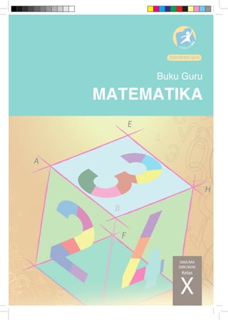 MATEMATIKA 
Buku Guru 
EDISI REVISI 2014 
SMA/MA 
SMK/MAK 
Kelas X 
 