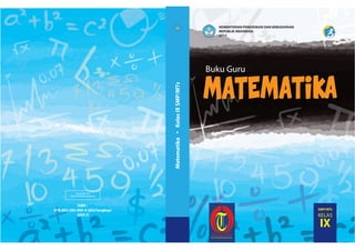 MILIK NEGARA
TIDAK DIPERDAGANGKAN
ISBN :
978-602-282-095-6 (jilid lengkap)
(jilid 3)
KEMENTERIAN PENDIDIKAN DAN KEBUDAYAAN
REPUBLIK INDONESIA
2015
MatematikaKelasIXSMP/MTs
SMP/MTs
KELAS
IX
MATEMATIKA
Buku Guru
 